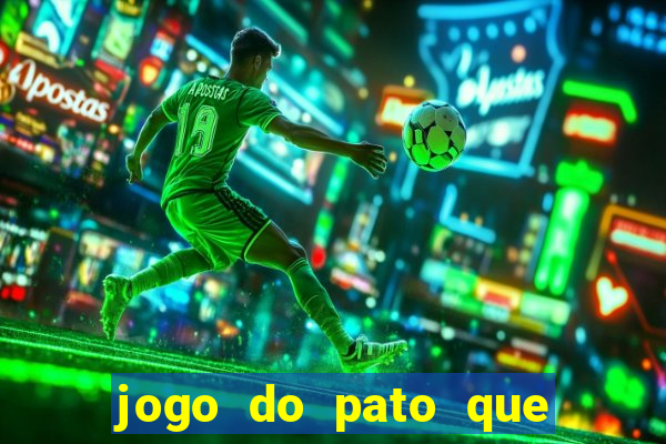 jogo do pato que ganha dinheiro